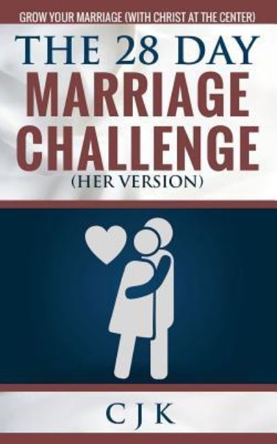 Cover for C J K · The 28 Day Marriage Challenge (Paperback Book) [Her edition] (2015)