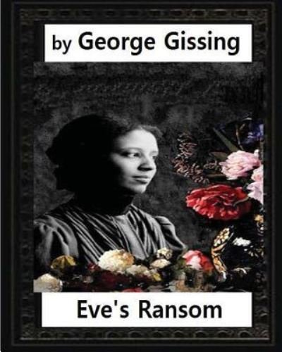 Cover for George Gissing · Eve's Ransom , by George Gissing (Pocketbok) (2016)