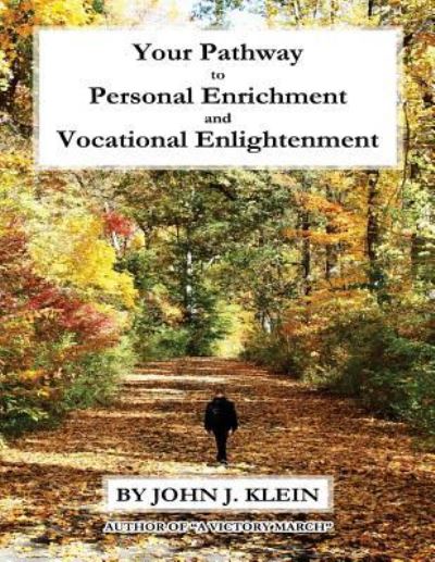 Cover for John Klein · Your Pathway to Personal Enrichment and Vocational Enlightenment (Paperback Book) (2016)