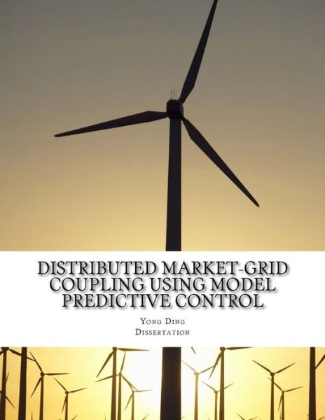 Cover for Yong Ding · Distributed Market-Grid Coupling Using Model Predictive Control : Dissertation (Paperback Book) (2016)