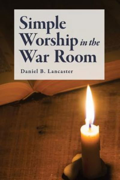 Cover for Daniel B Lancaster · Simple Worship in the War Room (Pocketbok) (2016)