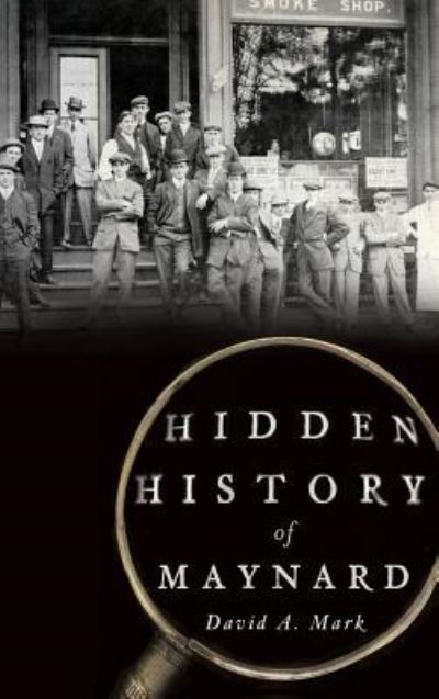 Cover for David a Mark · Hidden History of Maynard (Hardcover Book) (2014)