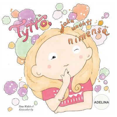 Cover for Tiina Walsh · Tyttoe, joka unohti nimensa ADELINA (Paperback Book) (2016)