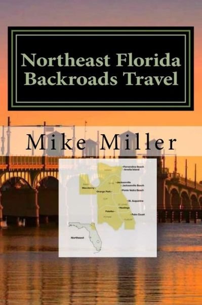 Cover for Mike Miller · Northeast Florida Backroads Travel (Taschenbuch) (2017)