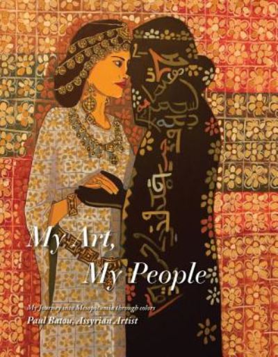 Cover for Paul Batou · My Art, My People: Assyrian Art Book (Hardcover Book) (2019)