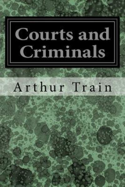 Cover for Arthur Train · Courts and Criminals (Taschenbuch) (2017)