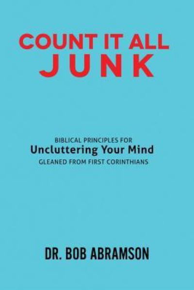 Count It All Junk - Dr. Bob Abramson - Bøker - CreateSpace Independent Publishing Platf - 9781546429517 - 11. mai 2017