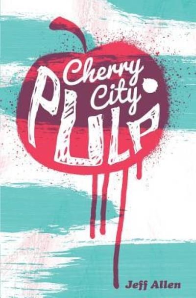 Cover for Jeff Allen · Cherry City Pulp (Paperback Book) (2016)