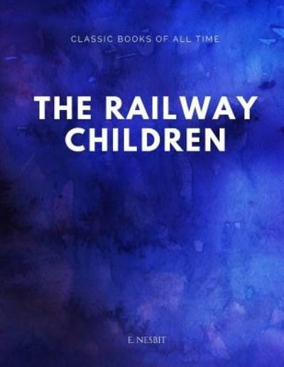 Cover for E Nesbit · The Railway Children (Paperback Book) (2017)