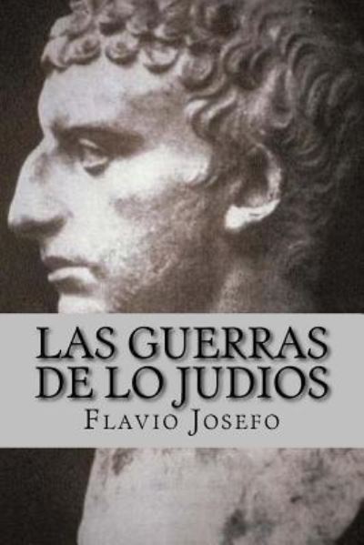 Cover for Flavio Josefo · Las Guerras de lo Judios (Spanish) Edition (Pocketbok) (2017)