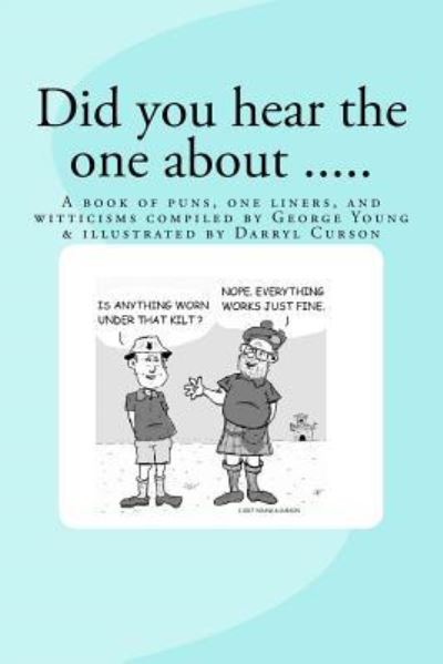 Did You Hear The One About .... - George Young - Books - Createspace Independent Publishing Platf - 9781548793517 - September 4, 2017