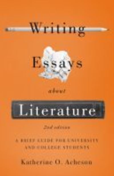Cover for Katherine O. Acheson · Writing Essays About Literature: A Brief Guide for University and College Students - Second Edition (Paperback Book) (2021)