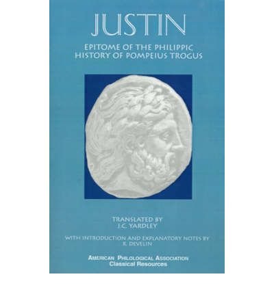 Epitome of the Philippic History Of Pompeius Trogus - Society for Classical Studies Classical Resources - Justin - Bücher - Oxford University Press Inc - 9781555409517 - 1. Mai 1994