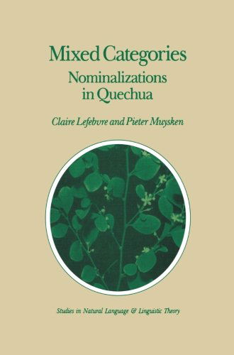 Mixed Categories: Nominalizations in Quechua - Studies in Natural Language and Linguistic Theory - C. Lefebvre - Books - Kluwer Academic Publishers Group - 9781556080517 - May 31, 1988