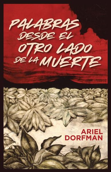 Cover for Ariel Dorfman · Palabras Desde El Otro Lado de la Muerte (Paperback Book) (2022)