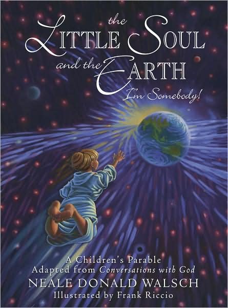 Cover for Neale Donald Walsch · Little Soul and the Earth: A Childrens Parable Adapted from Conversations with God (Hardcover Book) (2005)
