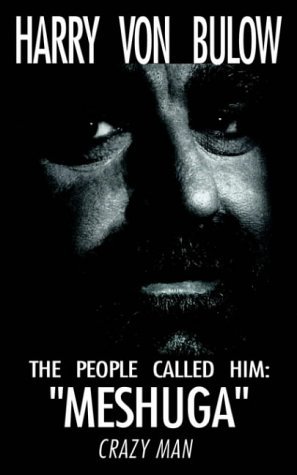 The People Called Him: "Meshuga" Crazy Man! - Harry Von Bulow - Bøger - 1st Book Library - 9781587217517 - 20. december 2000