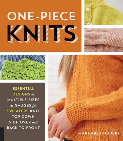 Cover for Margaret Hubert · One-Piece Knits: Essential Designs in Multiple Sizes and Gauges for Sweaters Knit Top Down, Side Over, and Back to Front (Paperback Book) (2018)