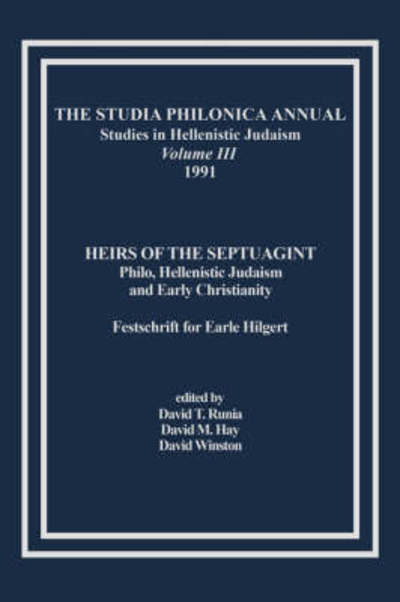 The Studia Philonica Annual, Iii, 1991: Heirs of the Septuagint: Philo, Hellenistic Judaism and Early Christianity (Festschrift for Earle Hilgert) - David T Runia - Books - Society of Biblical Literature - 9781589833517 - 1991