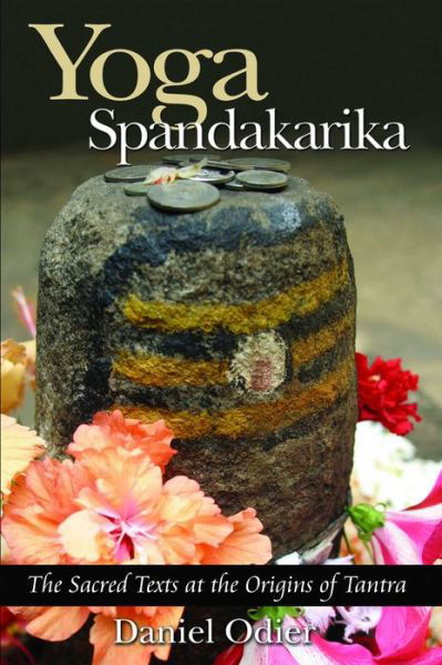 Cover for Daniel Odier · Yoga Spandakarika: The Sacred Texts at the Origins of Tantra (Paperback Book) (2005)