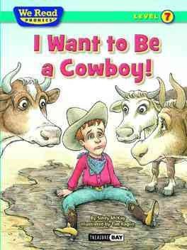 Cover for Sindy Mckay · I Want to Be a Cowboy! (We Read Phonics: Level 7) (Hardcover Book) (2012)