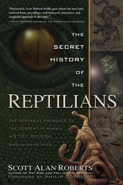 Secret History of the Reptilians: The Pervasive Presence of the Serpent in Human History, Religion, and Alien Mythos - Roberts, Scott Alan (Scott Alan Roberts) - Bøger - Red Wheel/Weiser - 9781601632517 - 28. februar 2013