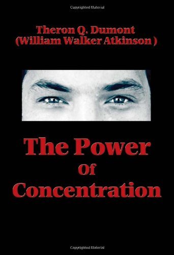 The Power of Concentration - Theron Q. Dumont - Books - Wilder Publications - 9781604590517 - August 6, 2007