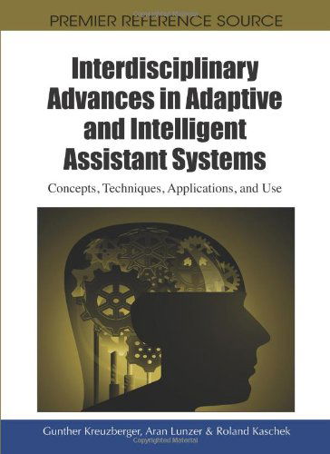 Cover for Gunther Kreuzberger · Interdisciplinary Advances in Adaptive and Intelligent Assistant Systems: Concepts, Techniques, Applications, and Use (Premier Reference Source) (Gebundenes Buch) (2010)