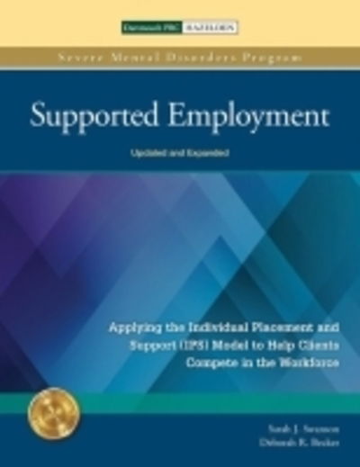 Cover for Sarah J. Swanson · Supported Employment: Applying the Individual Placement and Support (IPS) Model to Help Clients Compete in The Workforce - Severe Mental Disorders Program (Paperback Book) [Revised edition] (2015)