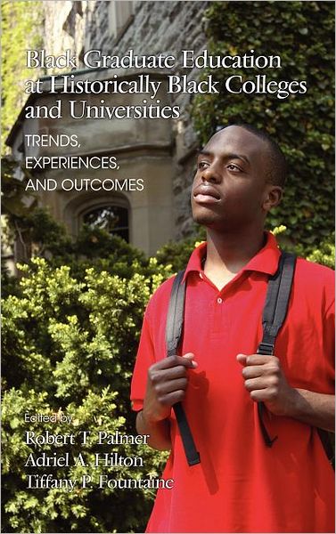 Cover for Robert T Palmer · Black Graduate Education at Historically Black Colleges and Universities: Trends, Experiences, and Outcomes (Hc) (Hardcover Book) (2012)