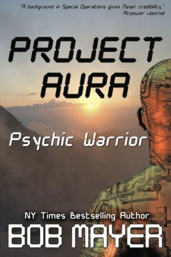 Cover for Bob Mayer · Project Aura (Psychic Warrior) (Volume 2) (Paperback Book) (2013)