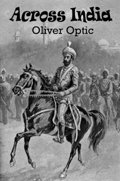 Across India - Oliver Optic - Livres - Black Curtain Press - 9781627555517 - 14 janvier 2014