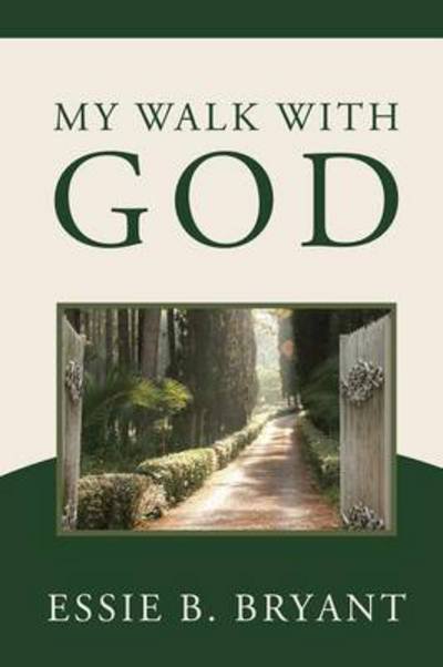 Cover for Essie B Bryant · My Walk with God (Paperback Book) (2015)