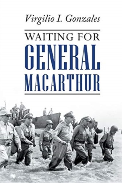 Cover for Virgilio Gonzales · Waiting for General MacArthur (Paperback Book) (2017)