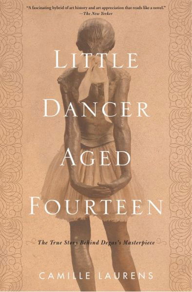 Cover for Camille Laurens · Little Dancer Aged Fourteen: The True Story Behind Degas's Masterpiece (Paperback Book) (2020)