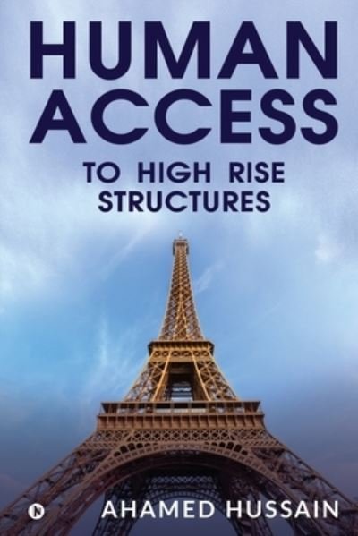 Human Access to High Rise Structures - Ahamed Hussain - Books - Notion Press - 9781636337517 - December 16, 2020
