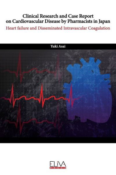 Cover for Yuki Asai · Clinical Research and Case Report On Cardiovascular Disease by Pharmacists in Japan (Pocketbok) (2021)