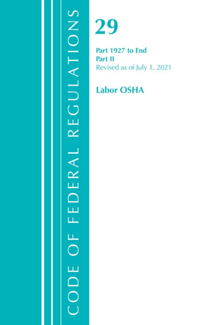 Cover for Office Of The Federal Register (U.S.) · Code of Federal Regulations, Title 29 Labor / OSHA 1927-End, Revised as of July 1, 2021: Part 2 - Code of Federal Regulations, Title 29 Labor / OSHA (Paperback Book) (2022)