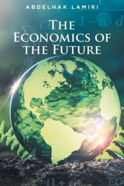 Cover for Abdelhak Lamiri · Economics of the Future (Bok) (2022)