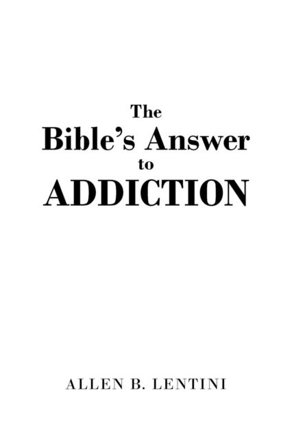 Cover for Allen B Lentini · The Bible's Answer to Addiction (Paperback Book) (2022)
