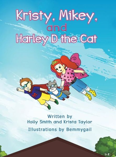 Kristy, Mikey, and Harley D the Cat - Holly Smith - Books - Austin Macauley Publishers LLC - 9781645362517 - June 28, 2019