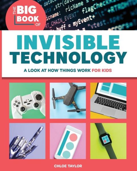 The Big Book of Invisible Technology - Chloe Taylor - Kirjat - Rockridge Press - 9781646112517 - tiistai 21. heinäkuuta 2020