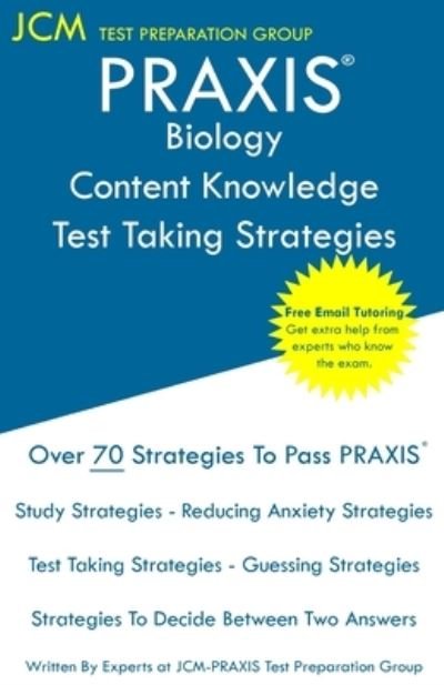 PRAXIS Biology Content Knowledge - Test Taking Strategies - Jcm-Praxis Test Preparation Group - Książki - JCM Test Preparation Group - 9781647681517 - 3 grudnia 2019