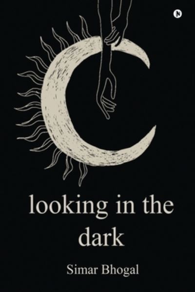 Cover for Simar Bhogal · Looking in the Dark (Paperback Book) (2020)