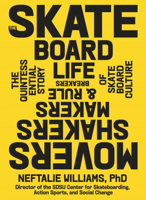 Cover for Williams, PhD, Neftalie · The Skateboard Life: The Movers, Shakers, Makers &amp; Rulebreakers Driving Skateboarding Culture (Hardcover Book) (2025)