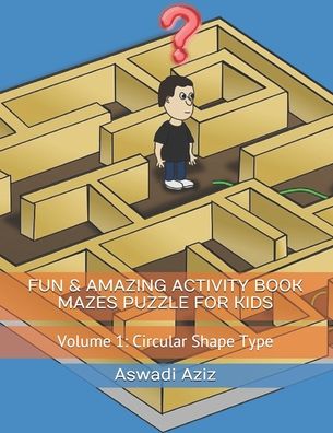 Cover for Aswadi Aziz · Fun &amp; Amazing Activity Book Mazes Puzzle for Kids (Paperback Book) (2019)