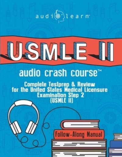 Cover for Audiolearn Medical Content Team · USMLE 2 Audio Crash Course: Complete Test Prep and Review for the United States Medical Licensure Examination Step 2 (USMLE II) (Paperback Book) (2020)