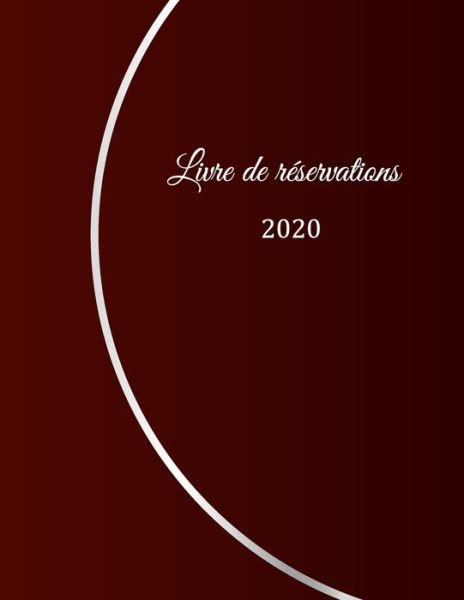 Livre de reservation 2020 - Restaurant Gastronomiq Restaurant Livre - Bøger - Independently Published - 9781656393517 - 6. januar 2020