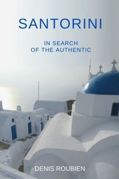 Cover for Denis Roubien · Santorini. In search of the authentic (Paperback Book) (2020)