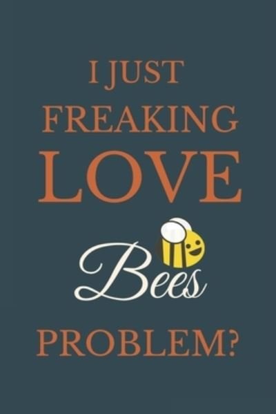 Cover for Nzspace Publisher · I Just Freakin Love Bees Problem? (Paperback Book) (2020)